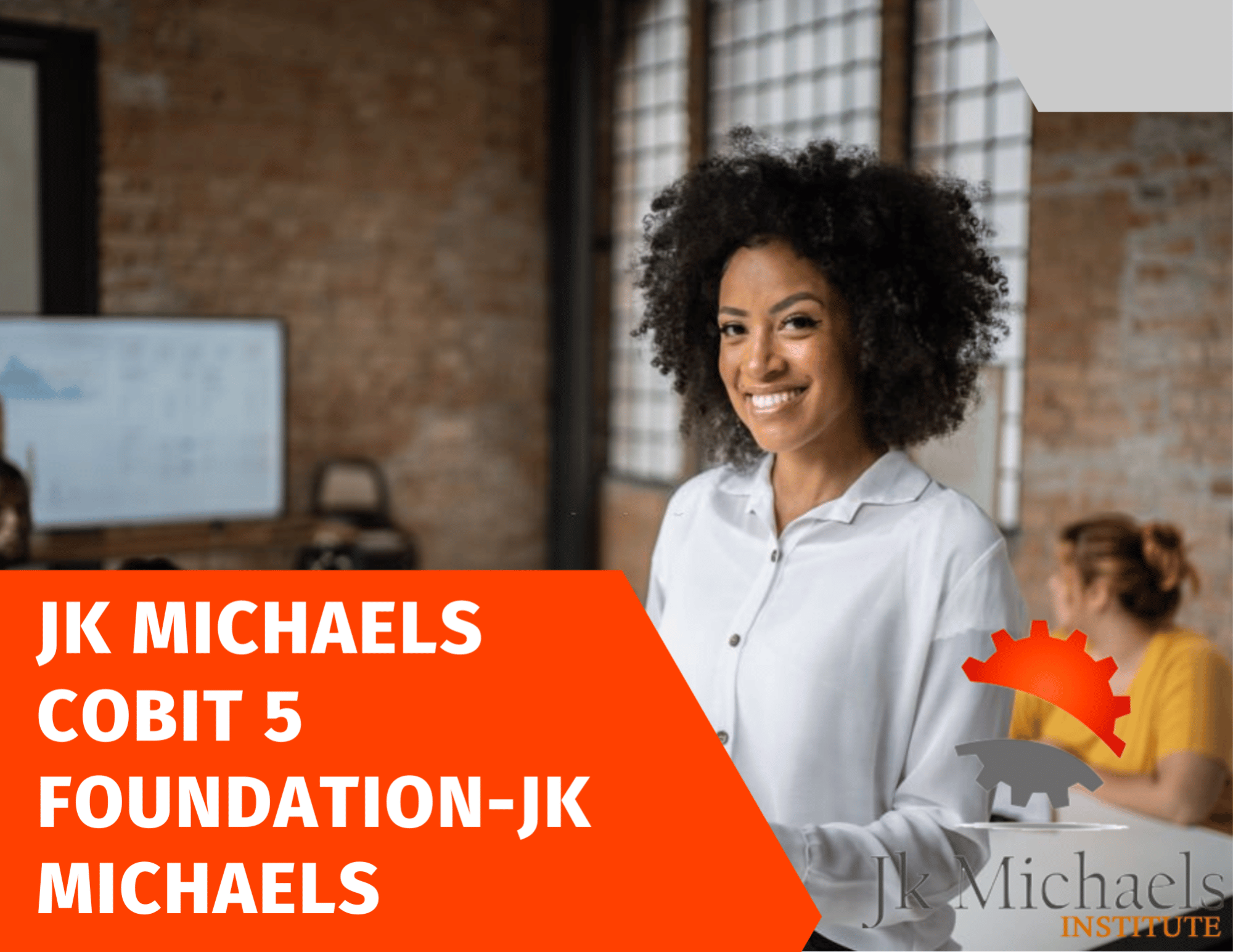 COBIT 5 FOUNDATION -JK MICHAELS