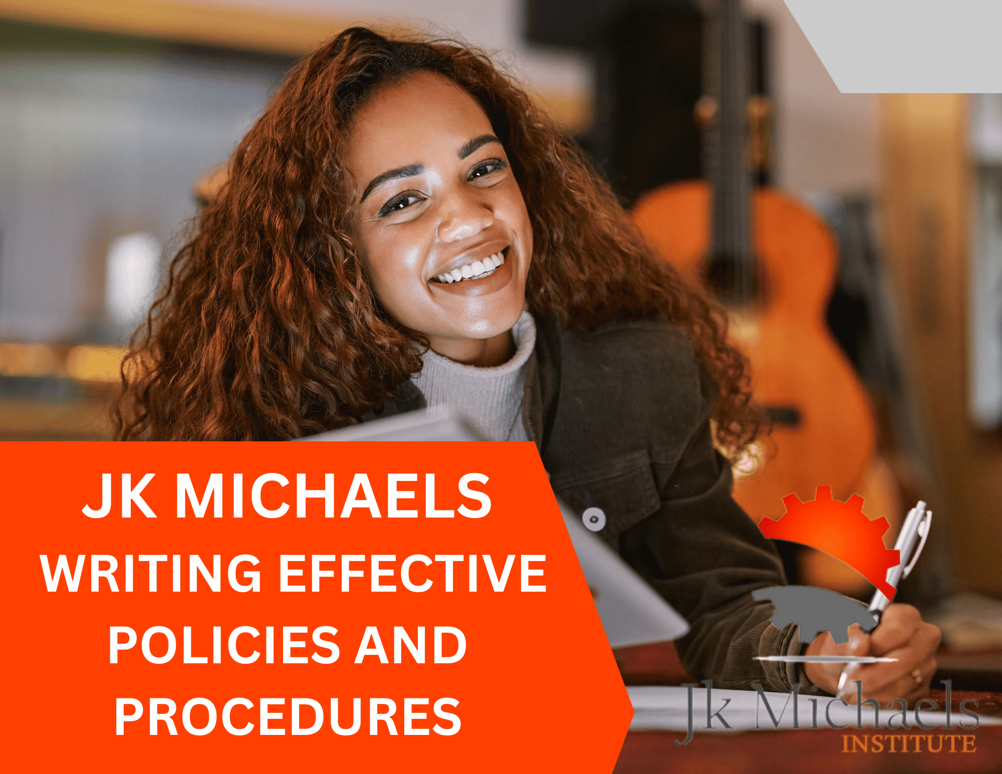 WRITING EFFECTIVE POLICIES AND PROCEDURES